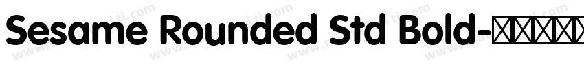 Sesame Rounded Std Bold字体转换